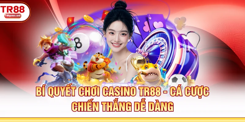 Bí Quyết Chơi Casino TR88