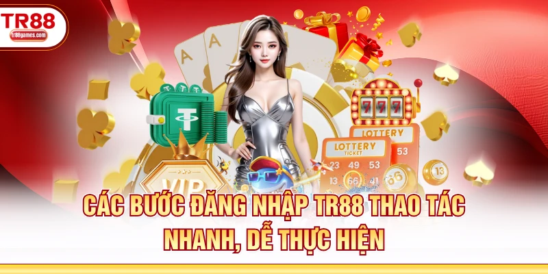 Các bước đăng nhập TR88 thao tác nhanh, dễ thực hiện