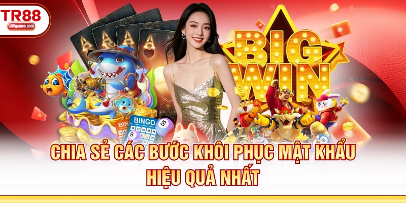 Chia sẻ các bước khôi phục mật khẩu hiệu quả nhất