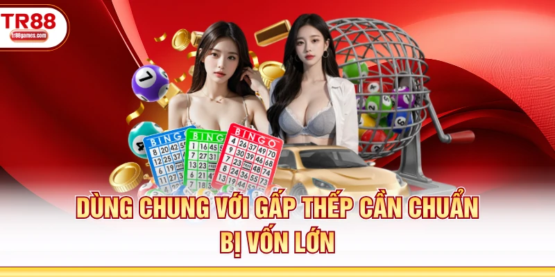 Dùng chung với gấp thếp cần chuẩn bị vốn lớn