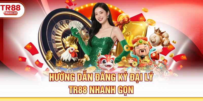 Hướng dẫn đăng ký đại lý TR88 nhanh gọn