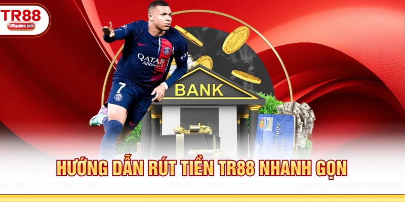 Hướng dẫn rút tiền TR88 nhanh gọn