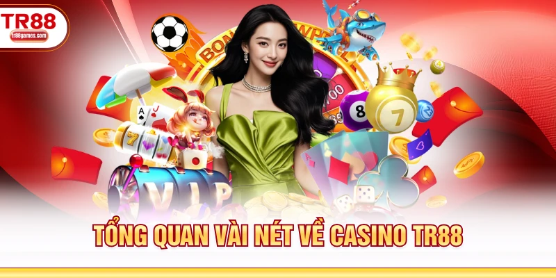 Tổng quan vài nét về casino TR88