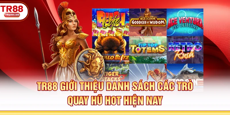 TR88 giới thiệu danh sách các trò quay hũ hot hiện nay